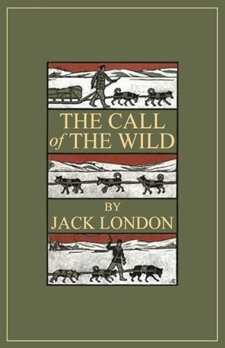 The Call of the Wild: 1903 Classic Edition with Original Illustrations