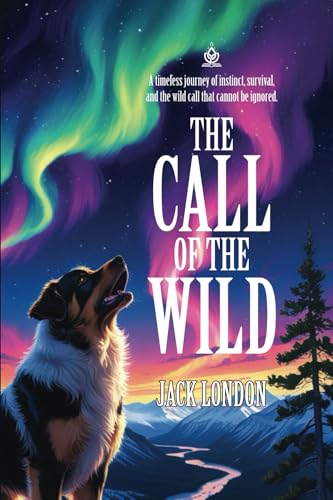 The Call of the Wild: A Timeless Tale of Survival and Instinct The Call of the Wild: A Timeless Tale of Survival and Instinct von Independently published