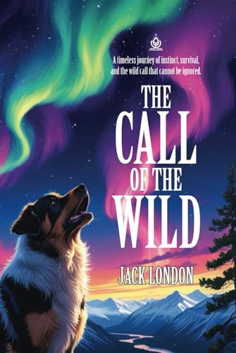 The Call of the Wild: A Timeless Tale of Survival and Instinct The Call of the Wild: A Timeless Tale of Survival and Instinct von Independently published