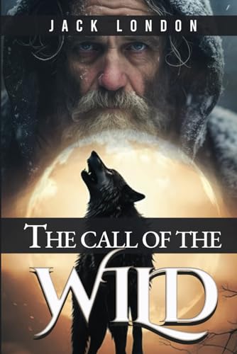 The Call of the Wild: Original 1903 classic, annotated to include author's biography and book summary.