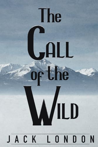 The Call of the Wild: Remastered & Annotated The Call of the Wild: Remastered & Annotated von Loose Screw Press