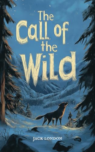 The Call of the Wild: The Original 1903 Jack London Classic The Call of the Wild: The Original 1903 Jack London Classic von Independently published