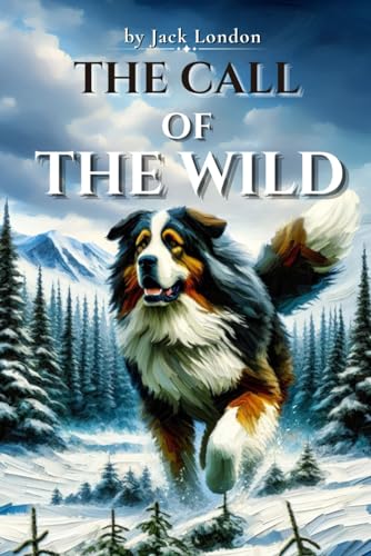 The Call of the Wild: by Jack London (Beautiful Illustrated Edition) von Independently published