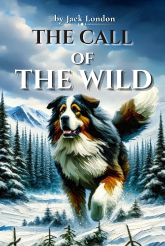 The Call of the Wild: by Jack London (Beautiful Illustrated Edition) von Independently published