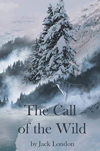 The Call of the Wild: by Jack London The Call of the Wild: by Jack London von Independently published