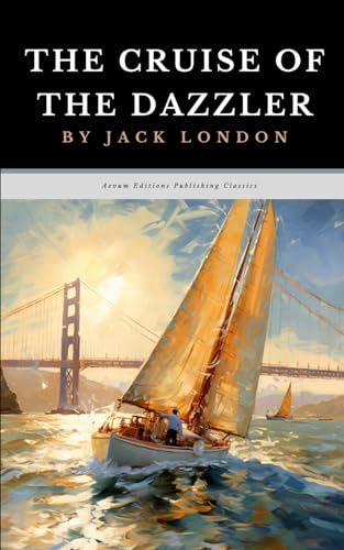 The Cruise of the Dazzler: The Original 1902 Coming of Age Adventure Classic von Independently published