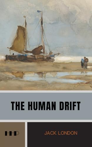 The Human Drift: The 1917 Literary Collection von Independently published