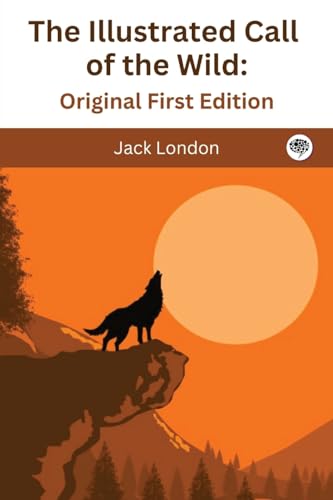 The Illustrated Call of the Wild: Original First Edition