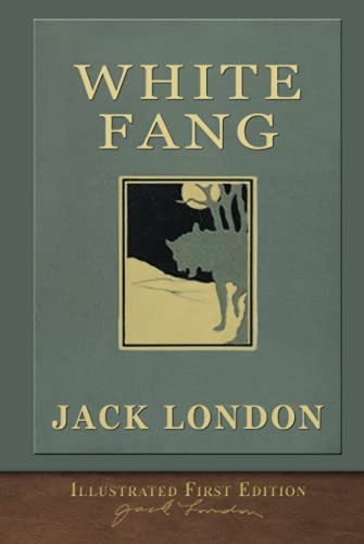 The Illustrated White Fang: Original First Edition