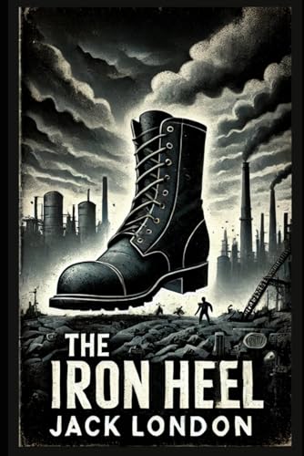 The Iron Heel The Iron Heel von Independently published