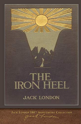 The Iron Heel: 100th Anniversary Collection