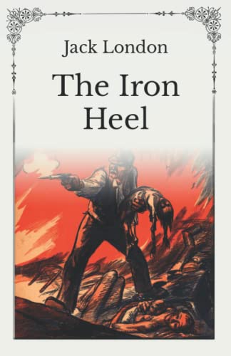 The Iron Heel: Unabridged Original Classics Series - Complete Paperback Edition