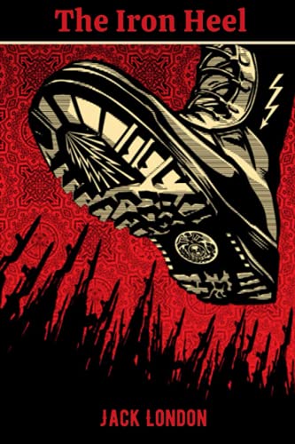 The Iron Heel: with annotated The Iron Heel: with annotated