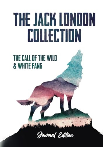The Jack London Collection: The Call of the Wild & White Fang: Journal Edition - Wide Margins - Full Text The Jack London Collection: The Call of the Wild & White Fang: Journal Edition - Wide Margins - Full Text von Independently published
