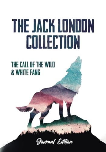 The Jack London Collection: The Call of the Wild & White Fang: Journal Edition - Wide Margins - Full Text The Jack London Collection: The Call of the Wild & White Fang: Journal Edition - Wide Margins - Full Text von Independently published