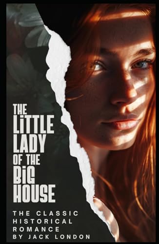 The Little Lady of the Big House: The Classic Historical Romance Tale of Love, Attraction, Conflict, and Infidelity (Annotated) von Independently published