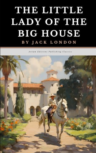 The Little Lady of the Big House: The Original 1916 Romance Drama Classic The Little Lady of the Big House: The Original 1916 Romance Drama Classic von Independently published