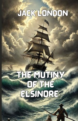The Mutiny of the Elsinore (Illustrated) von Independently published