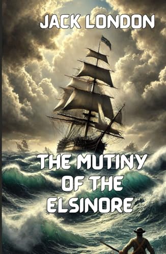 The Mutiny of the Elsinore (Illustrated) von Independently published