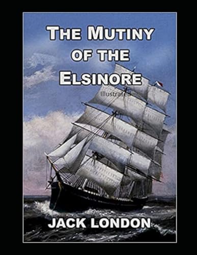 The Mutiny of the Elsinore Illustrated The Mutiny of the Elsinore Illustrated von Independently published