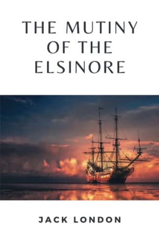 The Mutiny of the Elsinore: (Annotated) von Independently published