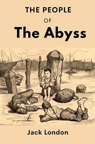 The People of The Abyss (Annotated): By Jack London with Original Annotations