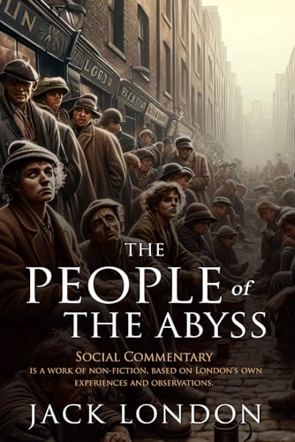 The People of the Abyss (Classic Illustrated and Annotated)