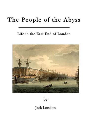 The People of the Abyss: Life in the East End of London The People of the Abyss: Life in the East End of London von CREATESPACE