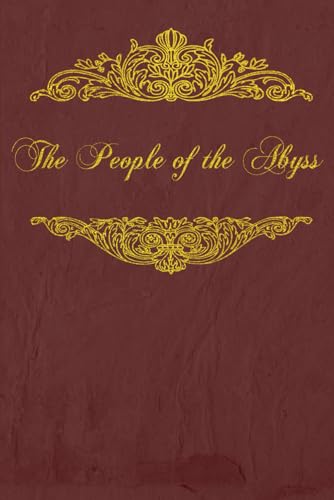 The People of the Abyss: With original illustrations - annotated
