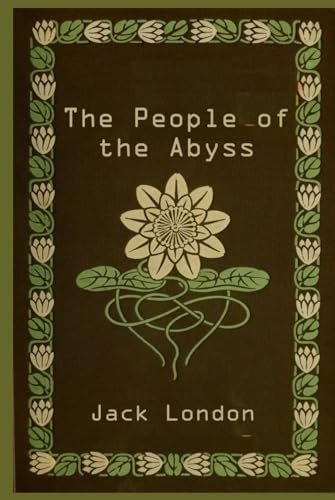 The People of the Abyss: With original illustrations - annotated The People of the Abyss: With original illustrations - annotated von Independently published