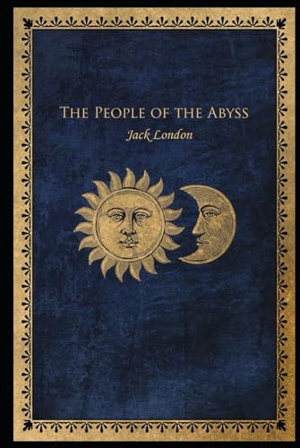 The People of the Abyss: With original illustrations - annotated The People of the Abyss: With original illustrations - annotated von Independently published