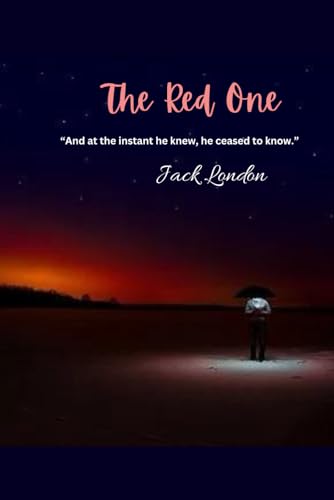 The Red One: “And at the instant he knew, he ceased to know.” von Independently published