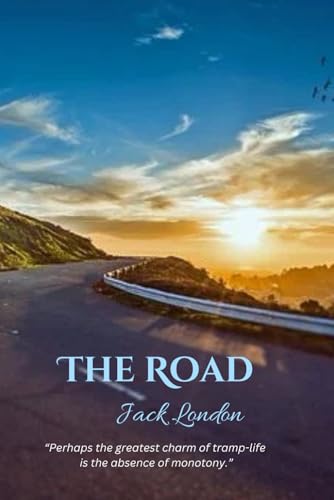 The Road: “Perhaps the greatest charm of tramp-life is the absence of monotony.” The Road: “Perhaps the greatest charm of tramp-life is the absence of monotony.” von Independently published