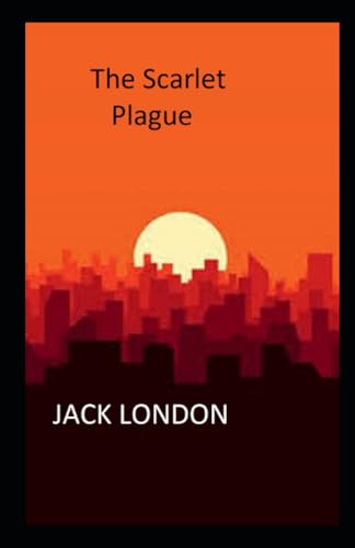 The Scarlet Plague Illustrated The Scarlet Plague Illustrated von Independently published