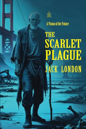 The Scarlet Plague: [Annotated] A Vision of the Future by Jack London von Independently published