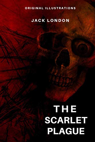 The Scarlet Plague: With Original Illustrations