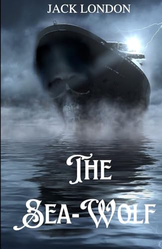 The Sea-Wolf: An Original and Unabridged Edition The Sea-Wolf: An Original and Unabridged Edition von Independently published