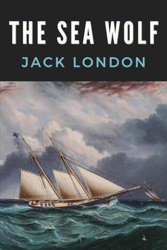 The Sea Wolf: LARGE PRINT BOOK - The Original 1904 Maritime Fiction Classic