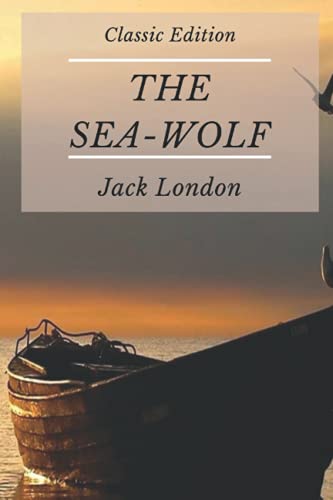 The Sea-Wolf: Original illustrations - Annotated - Classic Edition
