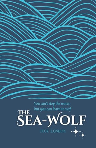 The Sea-Wolf: Sea Adventure Fiction Classic American Literature