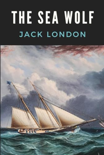 The Sea Wolf: The Original 1904 Jack London Psychological Thriller von Independently published