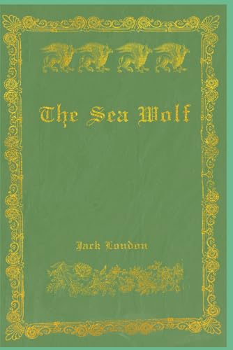 The Sea Wolf: With original illustrations - annotated The Sea Wolf: With original illustrations - annotated von Independently published