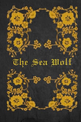 The Sea Wolf: With original illustrations - annotated The Sea Wolf: With original illustrations - annotated von Independently published