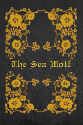 The Sea Wolf: With original illustrations - annotated The Sea Wolf: With original illustrations - annotated von Independently published
