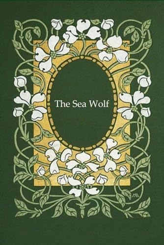 The Sea Wolf: With original illustrations - annotated The Sea Wolf: With original illustrations - annotated von Independently published