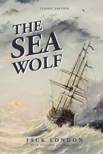 The Sea-Wolf: by Jack London with Classic Illustrations