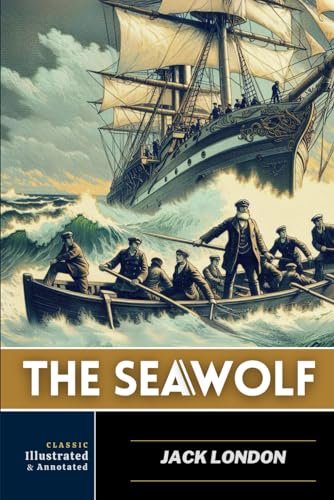 The Sea-Wolf: classic edition with original illustrations - annotated von Independently published