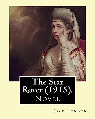 The Star Rover (1915). By: Jack London: Novel