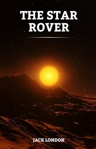 The Star Rover: The 1915 American Literature Classic The Star Rover: The 1915 American Literature Classic von Independently published