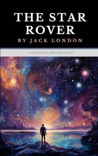 The Star Rover: The Original 1915 Science Fiction Adventure Classic